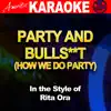 Ameritz - Karaoke - Party and Bulls**t (How We Do Party) (In the Style of Rita Ora) [Karaoke Version] - Single